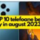 TOP 10 telefoane best buy in august 2023