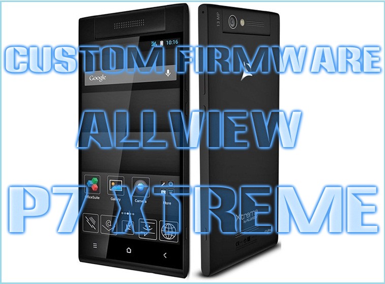 Custom firmware pentru Allview P7 Xtreme