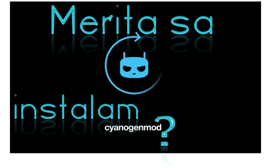 Merita sa instalam un CyanogenMOD? Video
