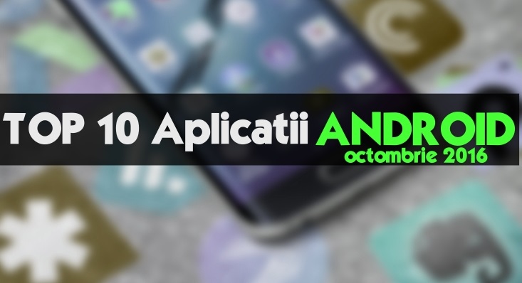 TOP 10 aplicatii Android utile si gratuite, octombrie 2016