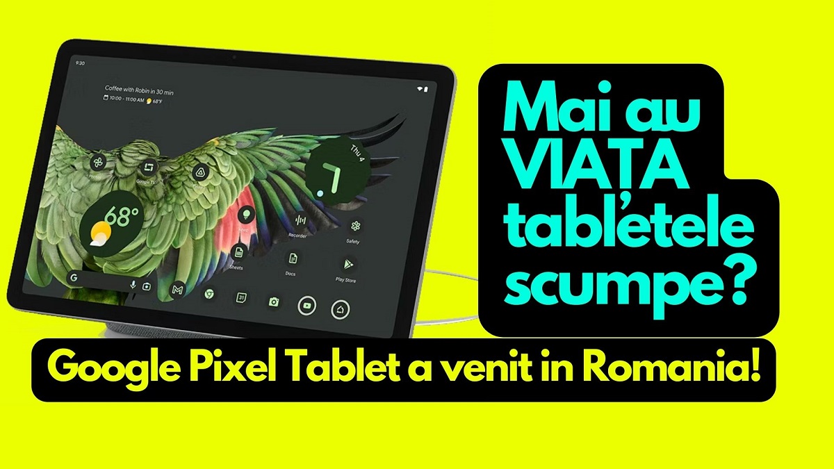 Mai au viata tabletele scumpe? Google Pixel Tablet este in Romania