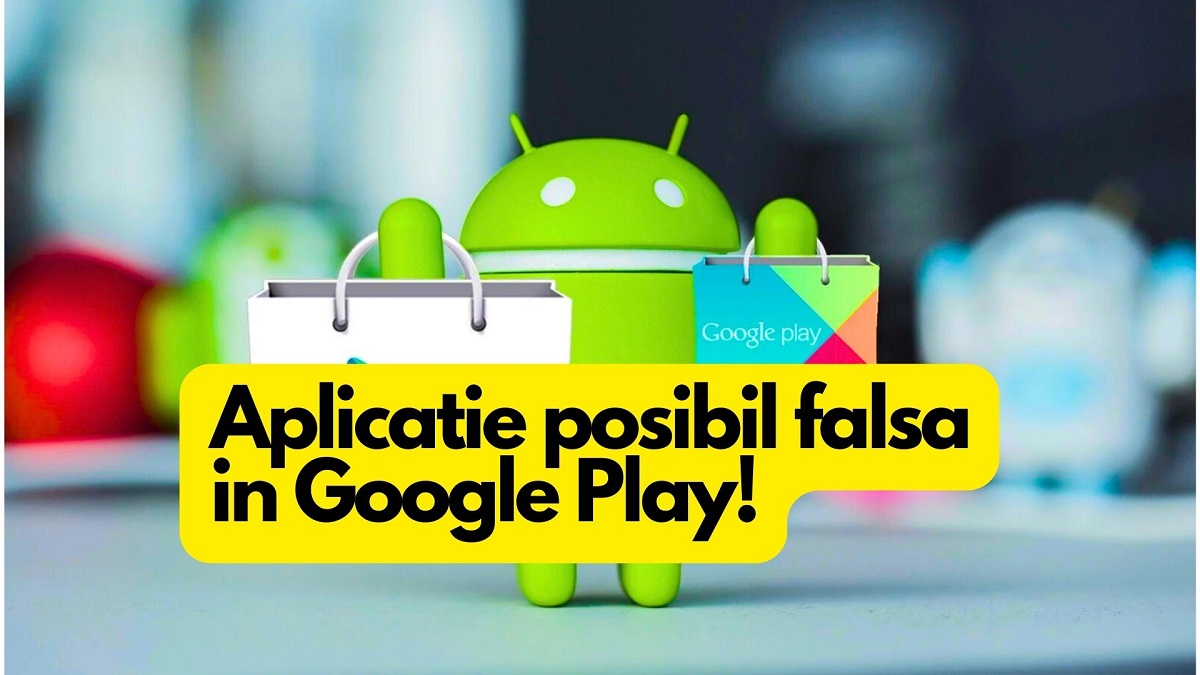 Uite genul de aplicatie posibil falsa in Google Play