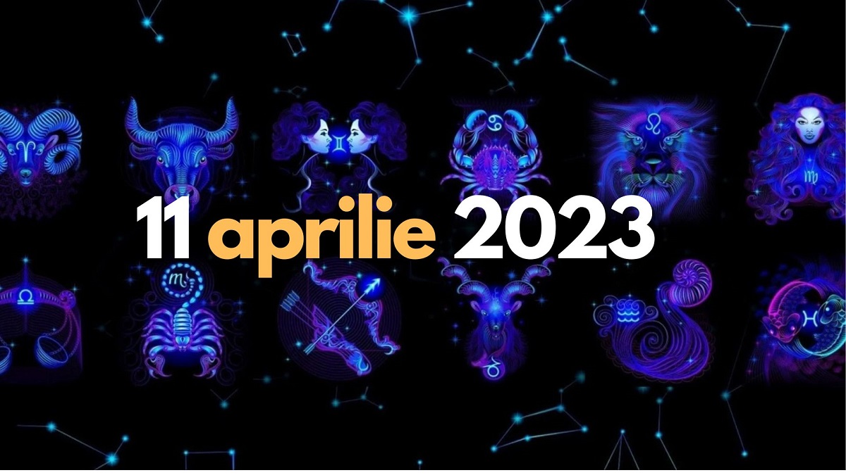 Horoscopul 11 aprilie 2023, oportunitati, cariere si energie