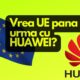UE nu prea stie ce vrea de la Huawei! Sau stie mai mult ca noi?