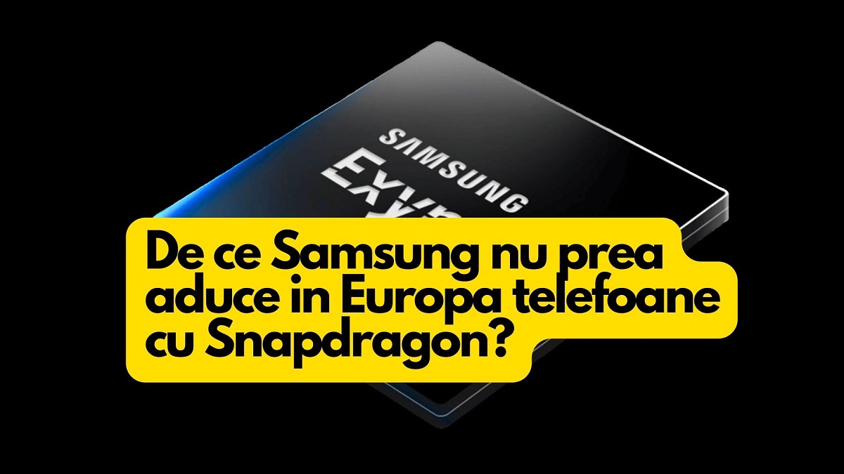 De ce Samsung nu ne da in Europa procesoare Snapdragon